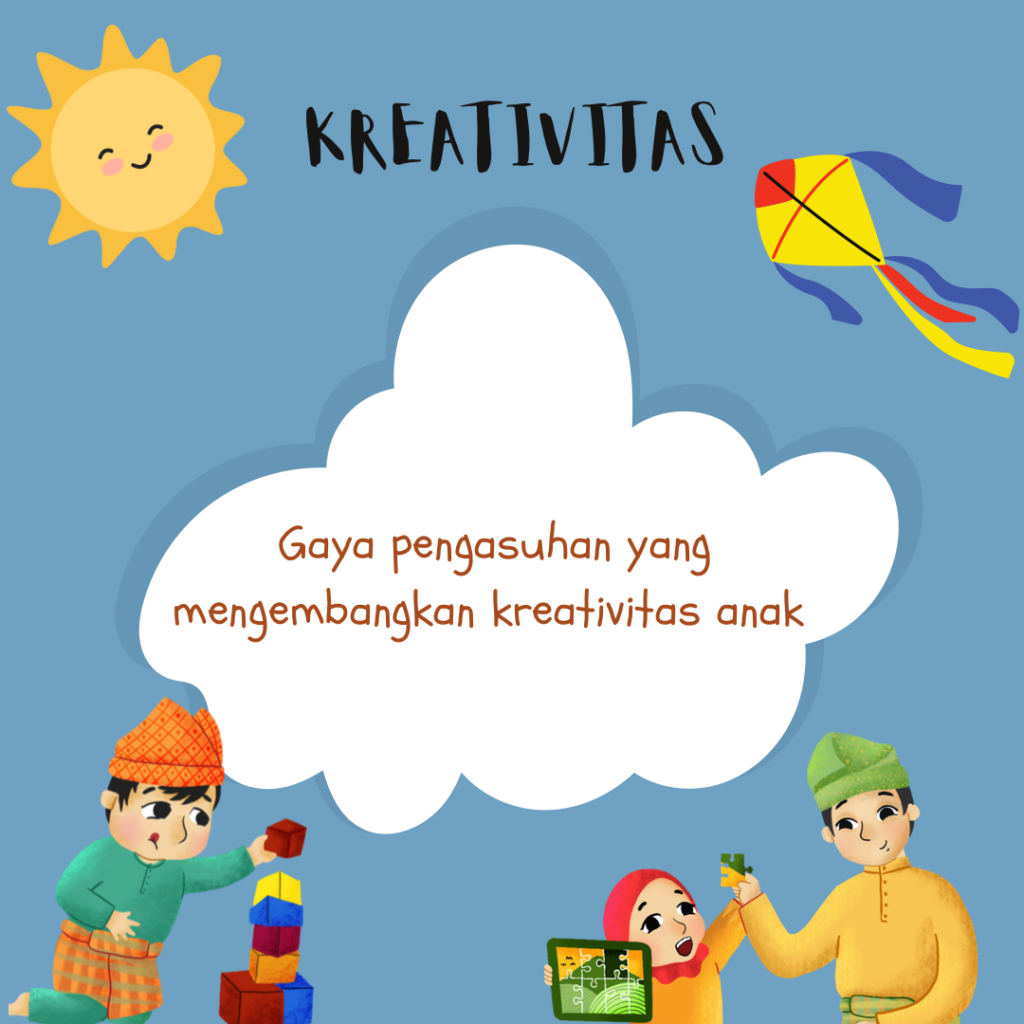 Gaya Pengasuhan Yang Mengembangkan Kreativitas Anak