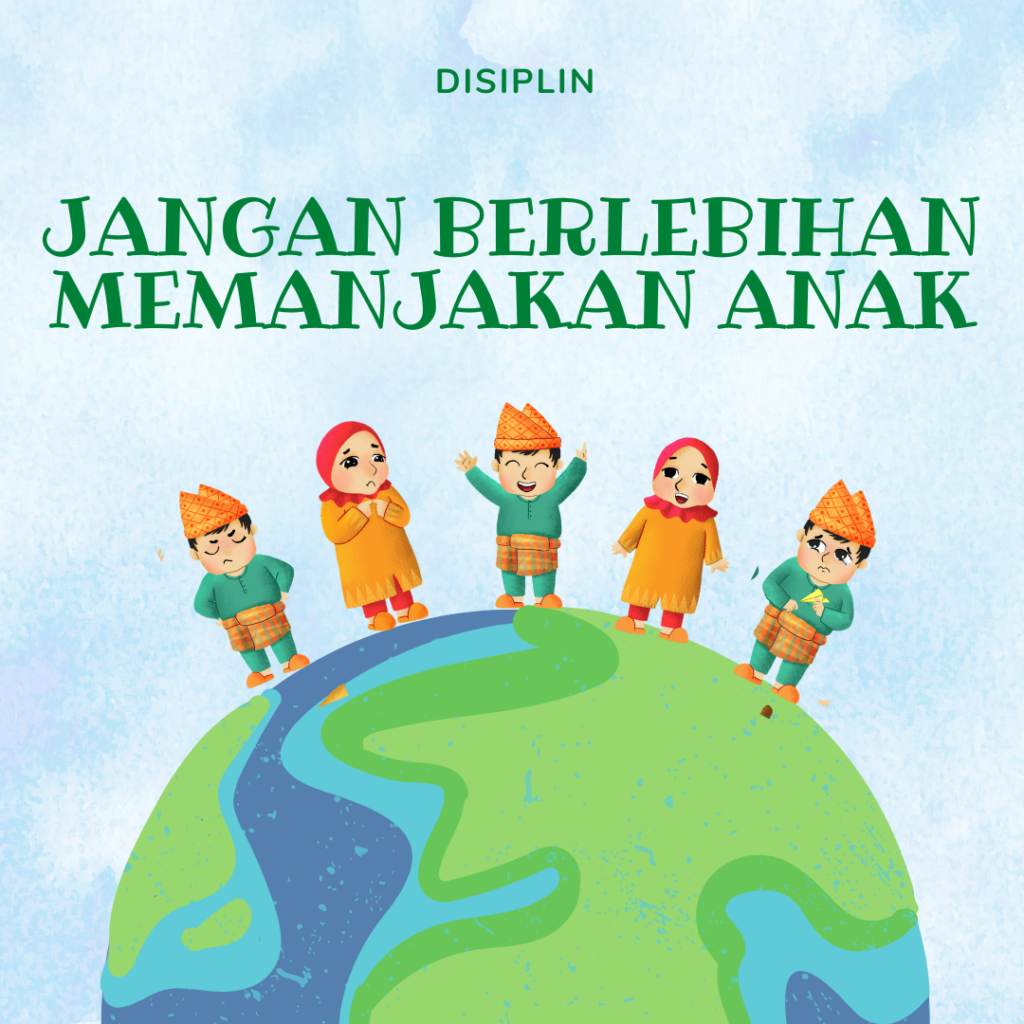 Jangan Berlebihan Memanjakan Anak