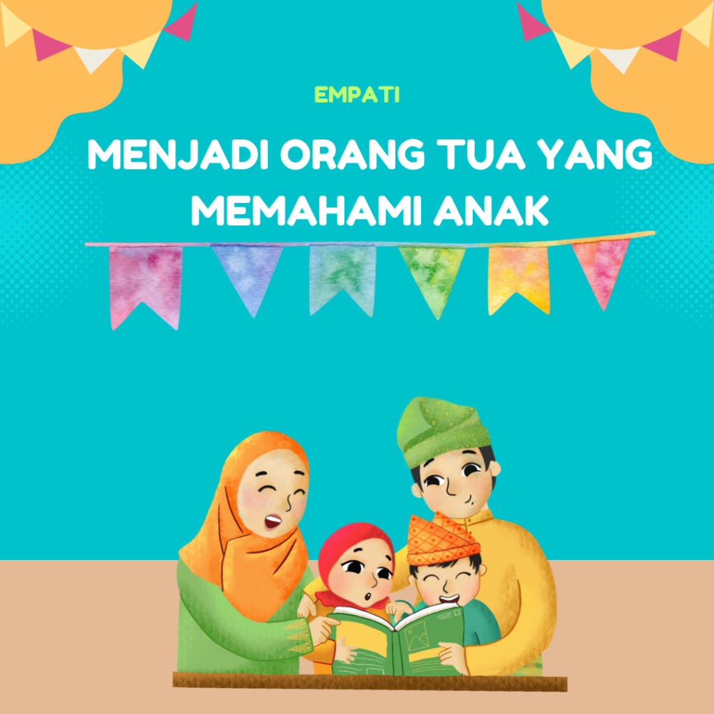 MENJADI ORANG TUA YANG MEMAHAMI ANAK