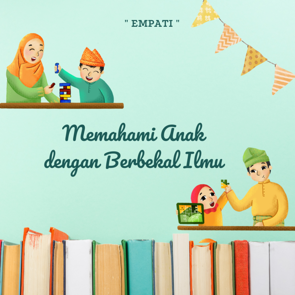 Memahami Anak Dengan Berbekal Ilmu