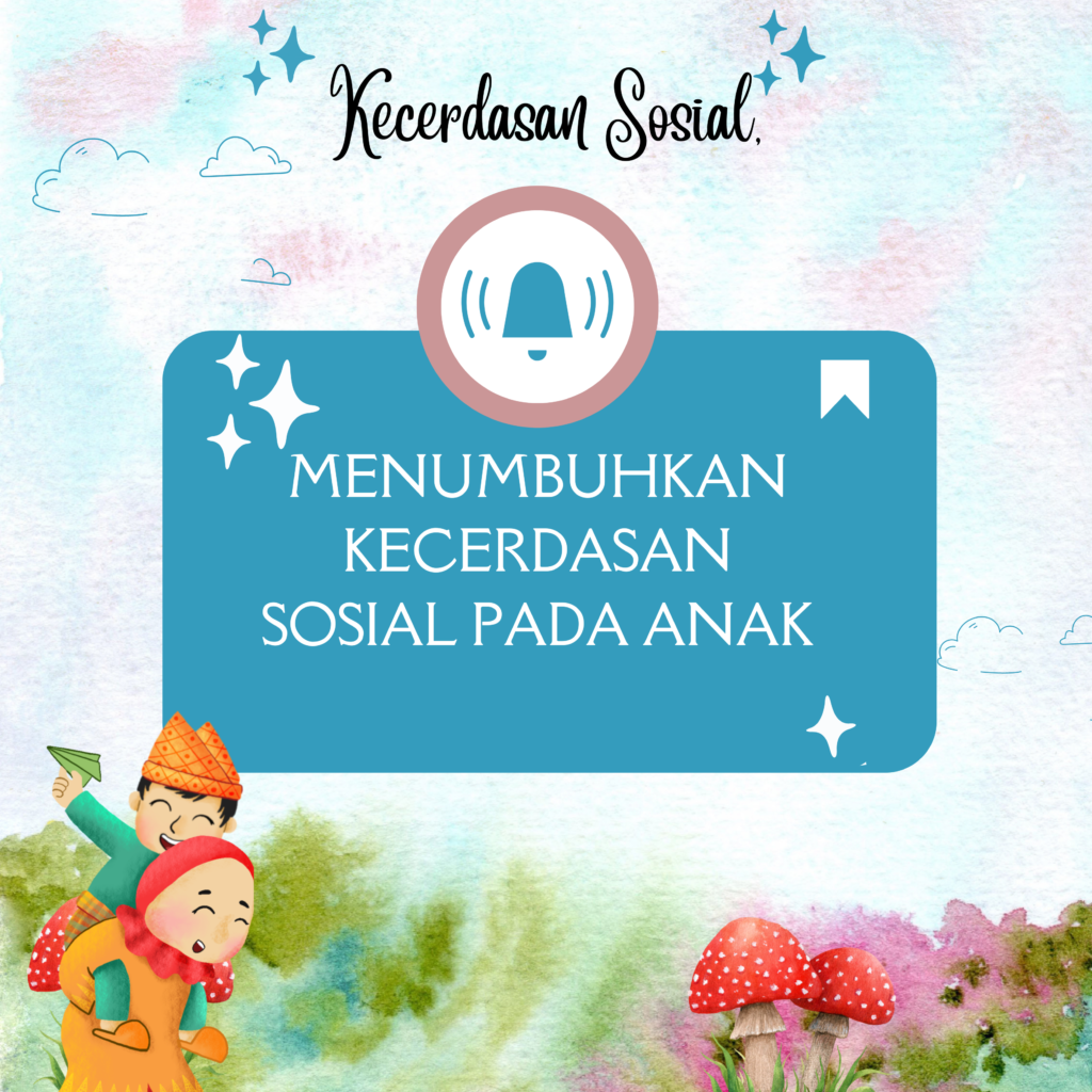 Menumbuhkan Kecerdasan Sosial Pada Anak