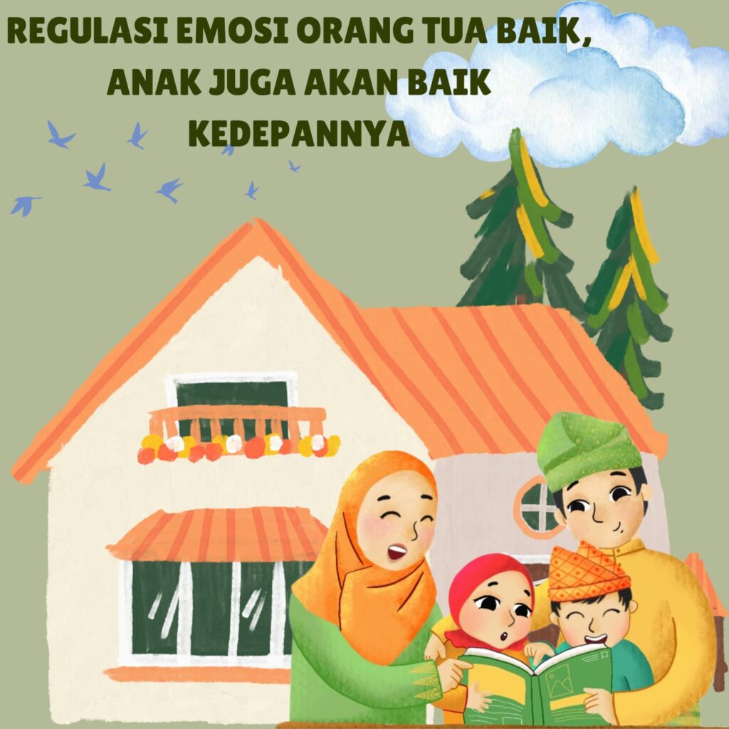 REGULASI EMOSI ORANG TUA BAIK, ANAK JUGA AKAN BAIK KEDEPANNYA